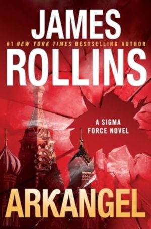 Arkangel - A Sigma Force Novel
