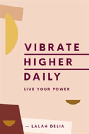 Vibrate Higher Daily - Live Your Power