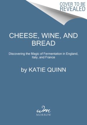 Cheese, Wine, and Bread - Discovering the Magic of Fermentation in England,