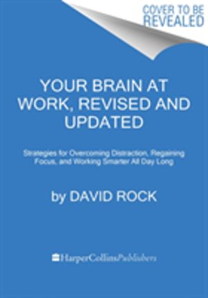 Your Brain at Work, Revised and Updated - Strategies for Overcoming Distrac