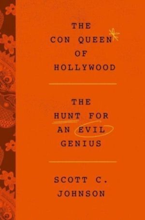 Con Queen of Hollywood - The Hunt for an Evil Genius