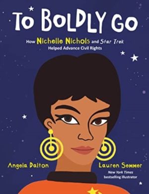 To Boldly Go: How Nichelle Nichols and Star Trek Helped Advance Civil Right