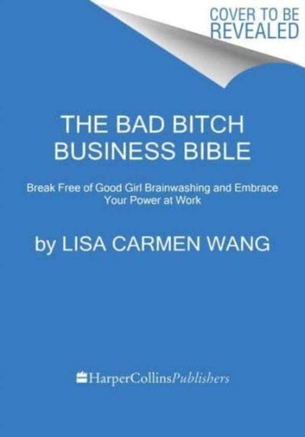 Bad Bitch Business Bible - 10 Commandments to Break Free of Good Girl Brain