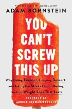 You Can't Screw This Up - Why Eating Takeout, Enjoying Dessert, and Taking
