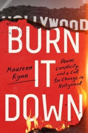 Burn It Down - Power, Complicity, and a Call for Change in Hollywood
