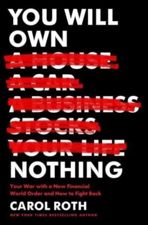 You Will Own Nothing - Your War with a New Financial World Order and How to