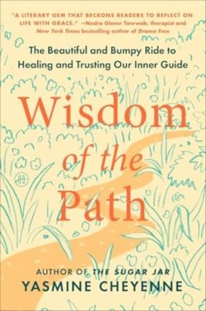 Wisdom of the Path - The Beautiful and Bumpy Ride to Healing and Trusting O