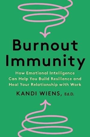 Burnout Immunity - How Emotional Intelligence Can Help You Build Resilience