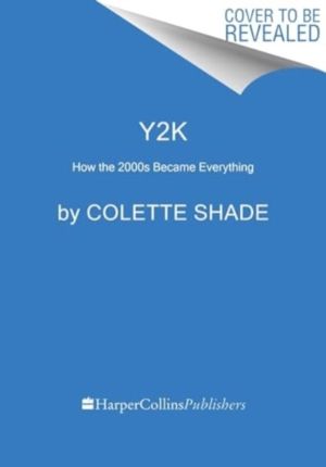 Y2K - How the 2000s Became Everything (Essays on the Future That Never Was)