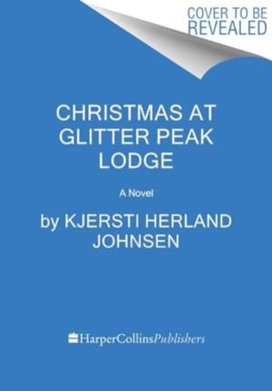 Christmas at Glitter Peak Lodge - A Novel