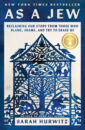 As a Jew - Reclaiming Our Story from Those Who Blame, Shame, and Try to Era