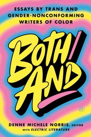 Both/And - Essays by Trans and Gender-Nonconforming Writers of Color