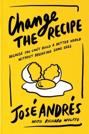 Change the Recipe - Because You Can't Build a Better World Without Breaking
