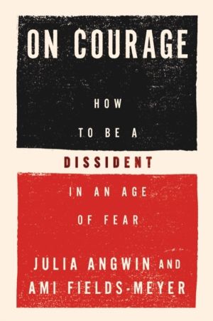 On Courage - How to Be a Dissident in an Age of Fear