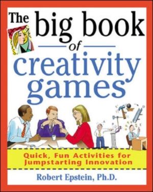 Big Book of Creativity Games: Quick, Fun Acitivities for Jumpstarting Innov