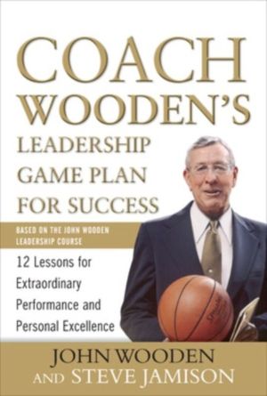 Coach Wooden's Leadership Game Plan for Success: 12 Lessons for Extraordina
