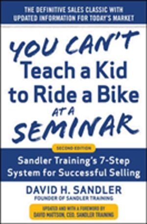 You CanÔÇÖt Teach a Kid to Ride a Bike at a Seminar, 2nd Edition: Sandler T