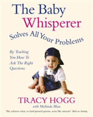 Baby Whisperer Solves All Your Problems - By teaching you have to ask the r