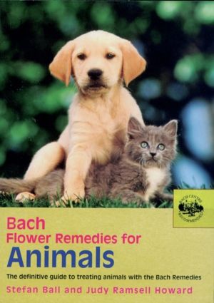 Bach Flower Remedies for Animals - The Definitive Guide to Treating Animals