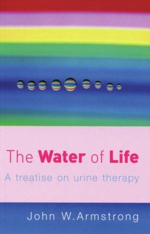 Water Of Life - A Treatise on Urine Therapy