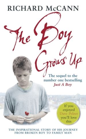 Boy Grows Up - The inspirational story of his journey from broken boy to fa