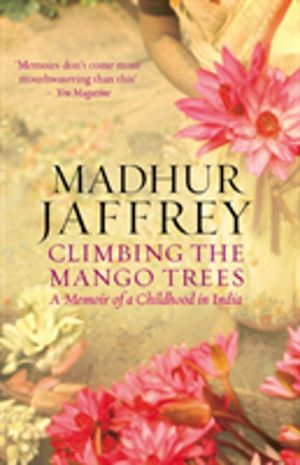 Climbing the Mango Trees - A Memoir of a Childhood in India