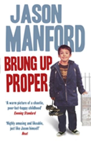Brung Up Proper - My Autobiography