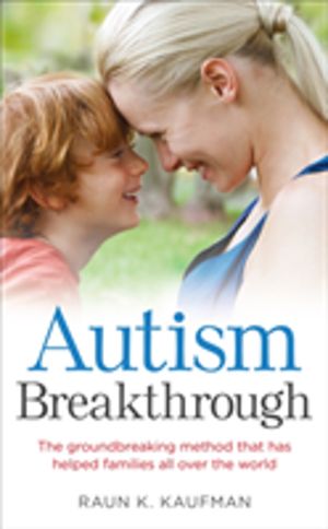 Autism Breakthrough - The ground-breaking method that has helped families a