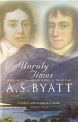 Unruly Times - Wordsworth and Coleridge in Their Time