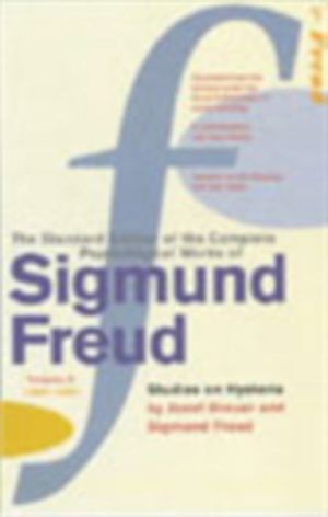 Complete Psychological Works of Sigmund Freud, Volume 2 - Studies on Hyster