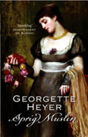 Sprig Muslin - Gossip, scandal and an unforgettable Regency romance