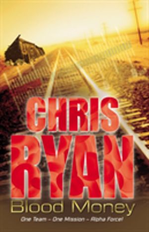 Alpha Force: Blood Money - Book 7