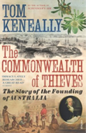 Commonwealth of Thieves - The Story of the Founding of Australia