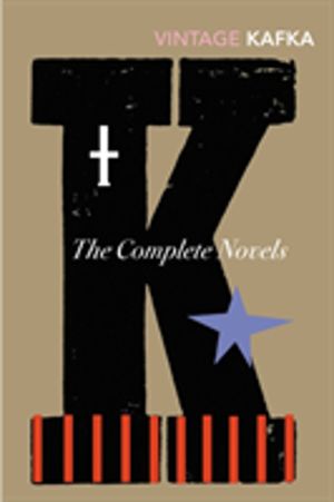 Complete Novels - Includes The Trial, Amerika and The Castle