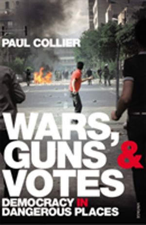 Wars, Guns and Votes - Democracy in Dangerous Places