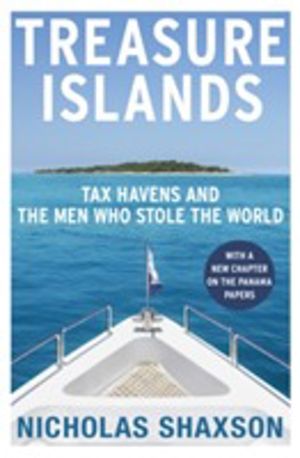 Treasure Islands - Tax Havens and the Men who Stole the World