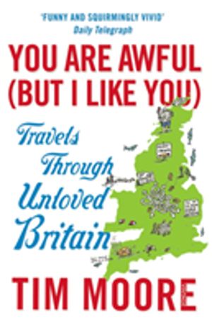 You Are Awful (But I Like You) - Travels Through Unloved Britain