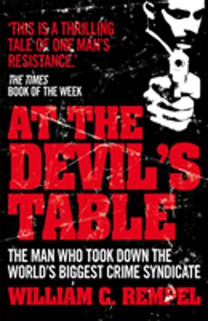 At The Devil's Table - The Man Who Took Down the World's Biggest Crime Synd