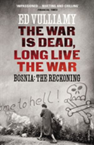 War is Dead, Long Live the War - Bosnia: the Reckoning
