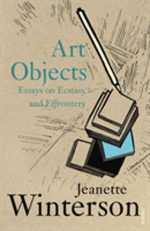 Art Objects - Essays on Ecstasy and Effrontery
