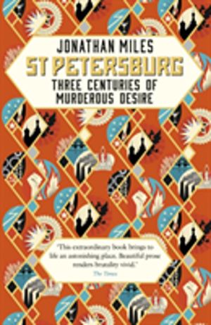 St Petersburg - Three Centuries of Murderous Desire