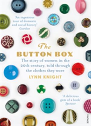 Button Box - The Story of Women in the 20th Century Told Through the Clothe