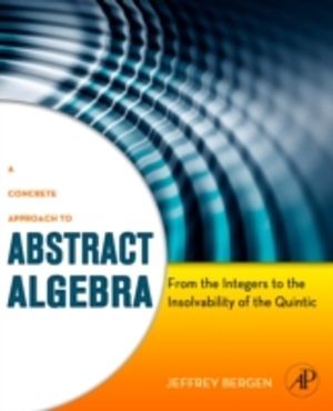 Concrete Approach to Abstract Algebra - From the Integers to the Insolvabil