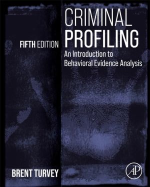 Criminal Profiling - An Introduction to Behavioral Evidence Analysis