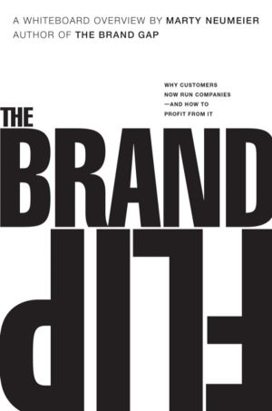 Brand Flip, The - Why customers now run companies and how to profit from it