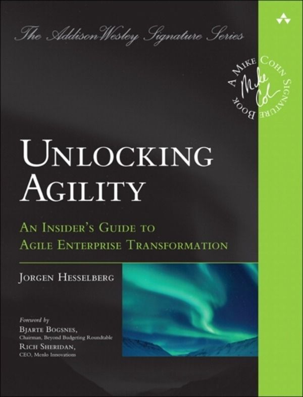 Unlocking Agility - An Insider's Guide to Agile Enterprise Transformation