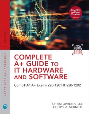 Complete A+ Guide to IT Hardware and Software - CompTIA A+ Core 1 and Core
