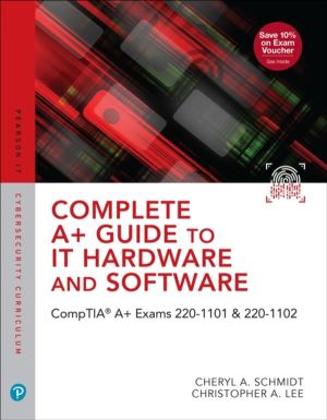 Complete A+ Guide to IT Hardware and Software - CompTIA A+ Exams 220-1101 &