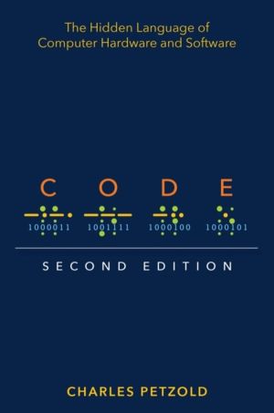 Code - The Hidden Language of Computer Hardware and Software