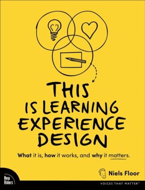 This is Learning Experience Design - What it is, how it works, and why it m